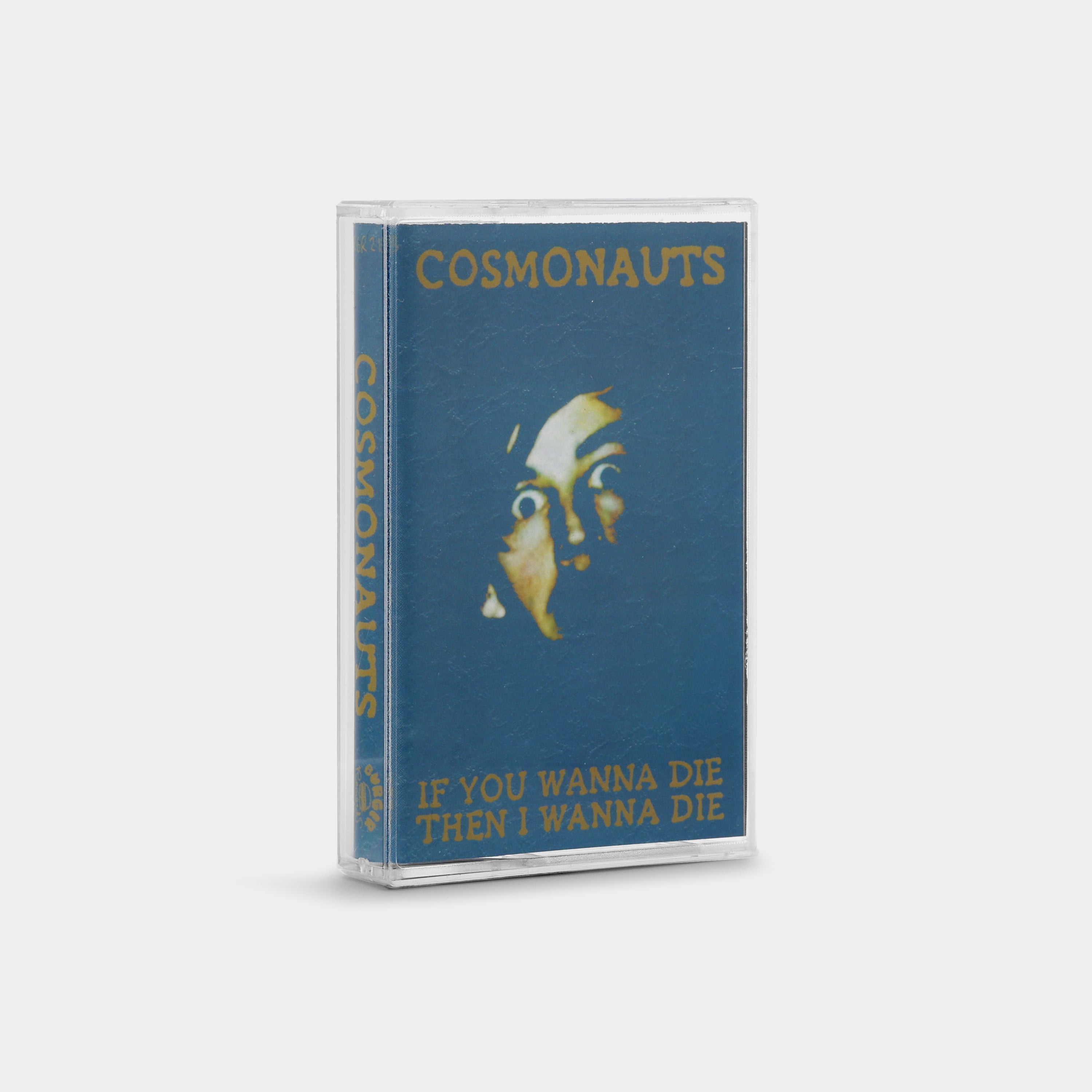 Cosmonauts - If You Wanna Die Then I Wanna Die Cassette Tape