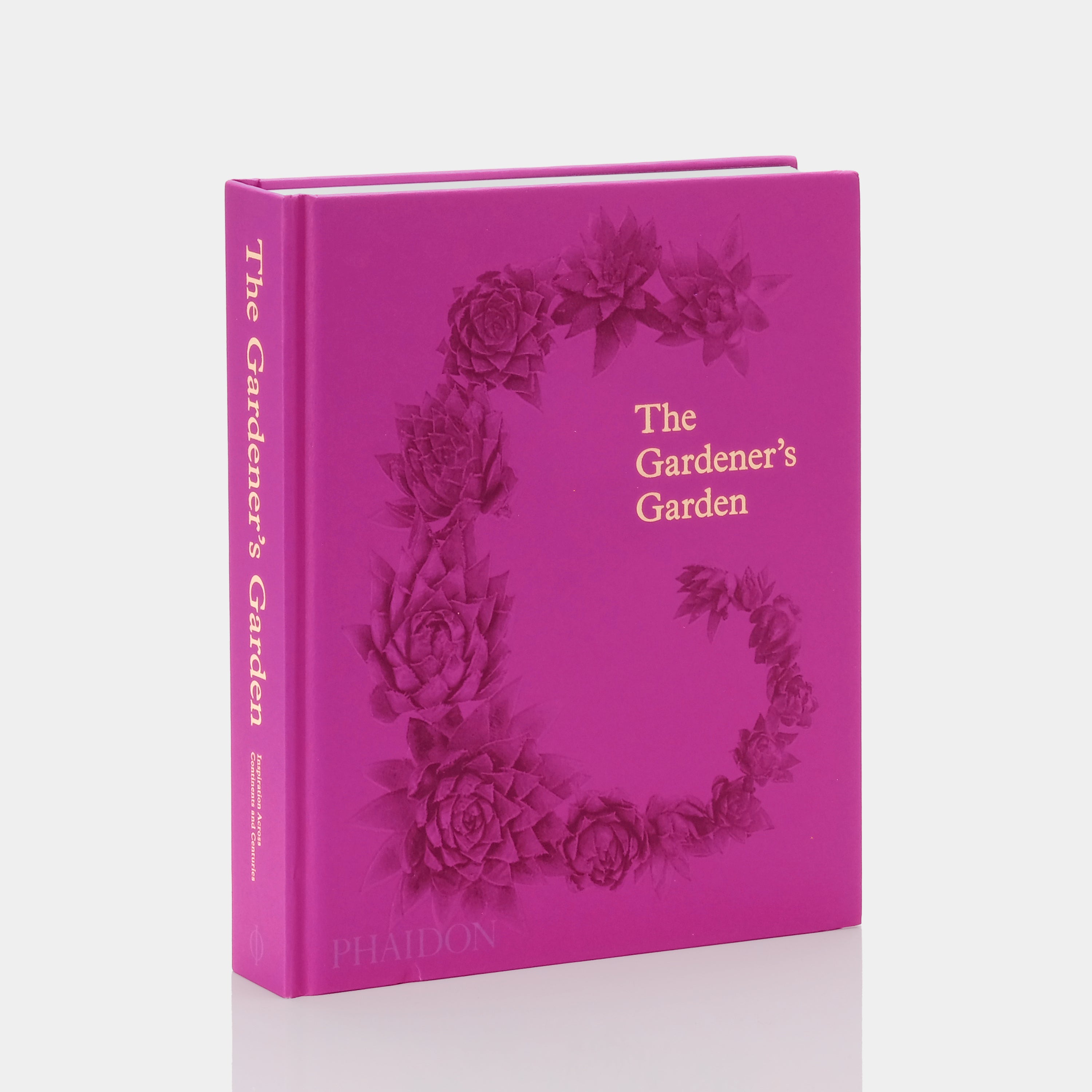 The Gardener's Garden: Inspiration Across Continents and Centuries Phaidon Book