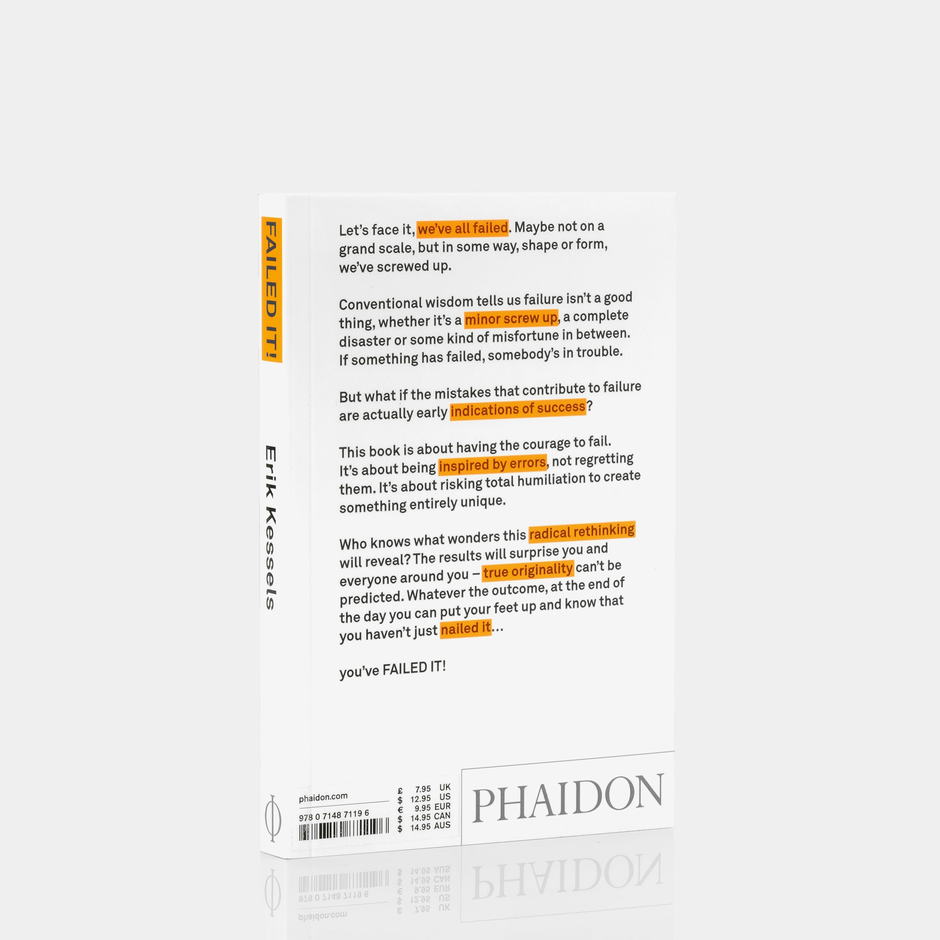 Failed It! How to Turn Mistakes Into Ideas and Other Advice for Successfully Screwing Up by Erik Kessels Phaidon Book