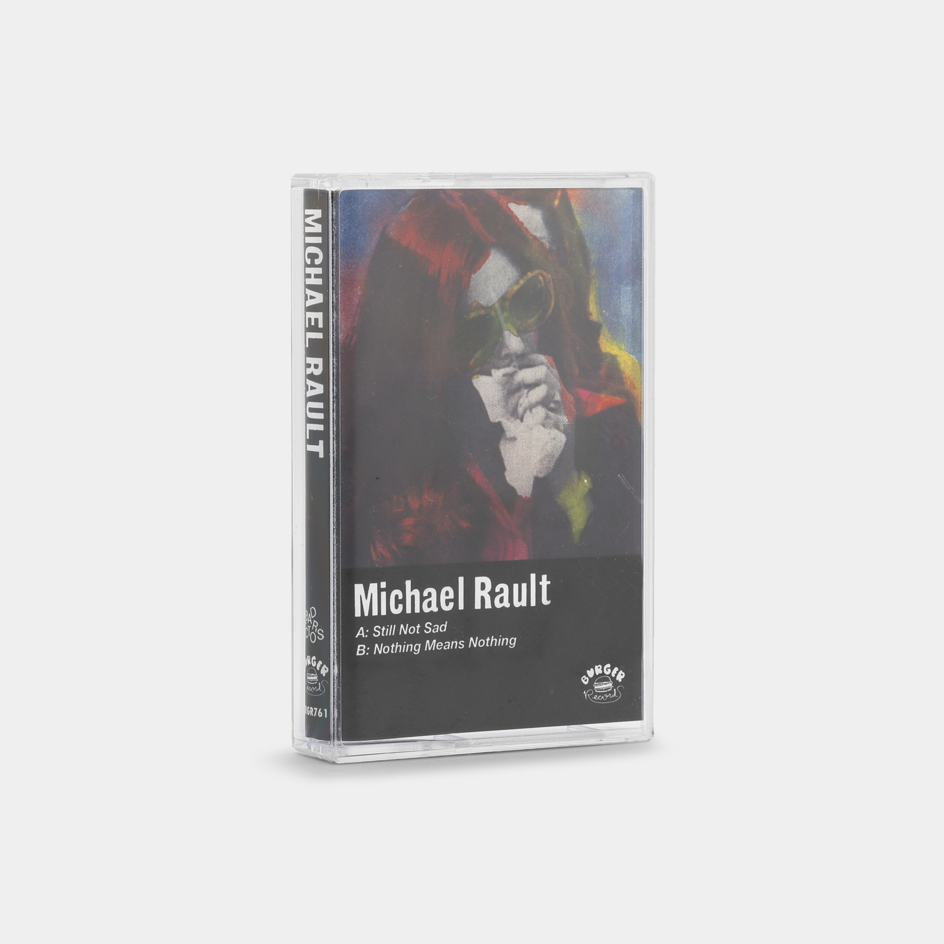 Michael Rault - Still Not Sad / Nothing Means Nothing Cassette Tape