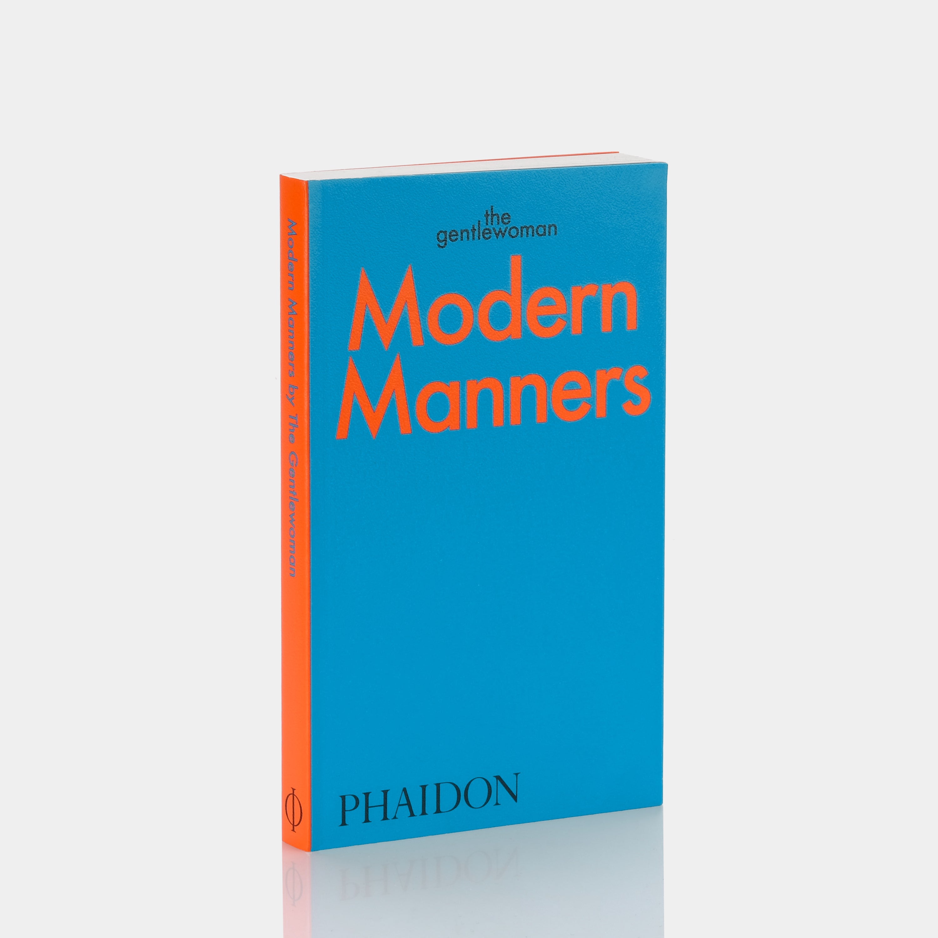 Modern Manners: Instructions for living fabulously well: The Gentlewoman Phaidon Book